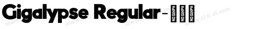 Gigalypse Regular字体转换 Gigalypse Regular字体转换